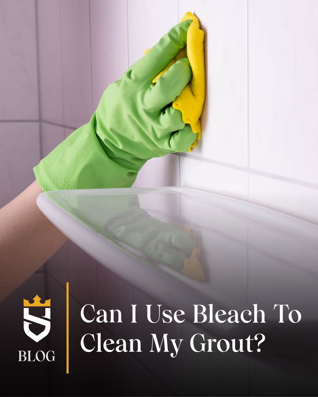 Can I Use Bleach To Clean My Grout?